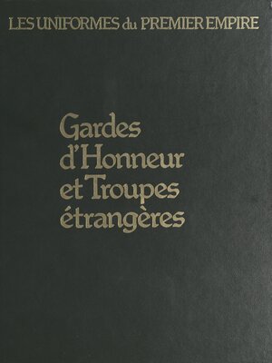 cover image of Gardes d'honneur et troupes étrangères